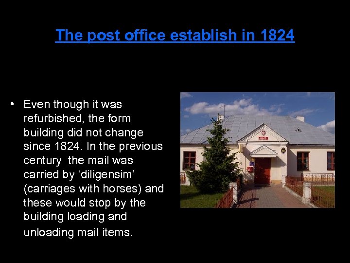 The post office establish in 1824 • Even though it was refurbished, the form