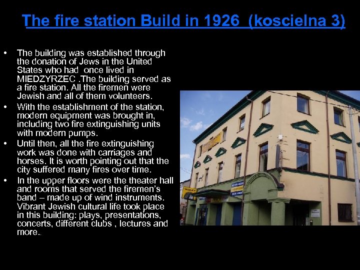 The fire station Build in 1926 (koscielna 3) • • The building was established