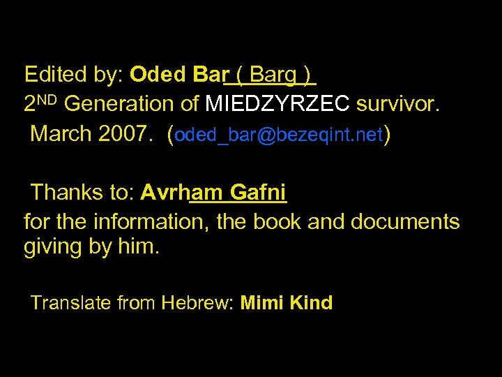 Edited by: Oded Bar ( Barg ) 2 ND Generation of MIEDZYRZEC survivor. March