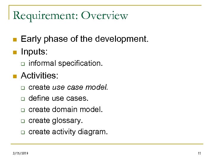 Requirement: Overview n n Early phase of the development. Inputs: q n informal specification.