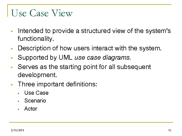 Use Case View § § § Intended to provide a structured view of the