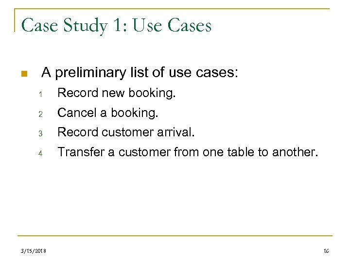 Case Study 1: Use Cases n A preliminary list of use cases: 1 Record
