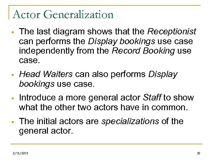 Actor Generalization § The last diagram shows that the Receptionist can performs the Display