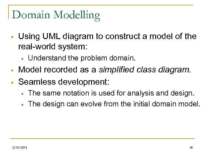 Domain Modelling § Using UML diagram to construct a model of the real-world system: