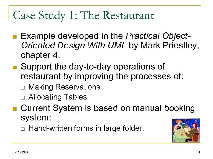Case Study 1: The Restaurant n n Example developed in the Practical Object. Oriented