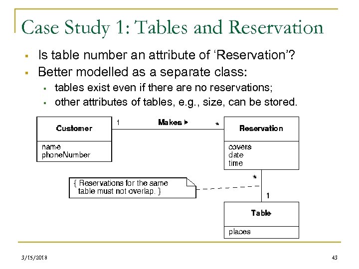 Case Study 1: Tables and Reservation § § Is table number an attribute of