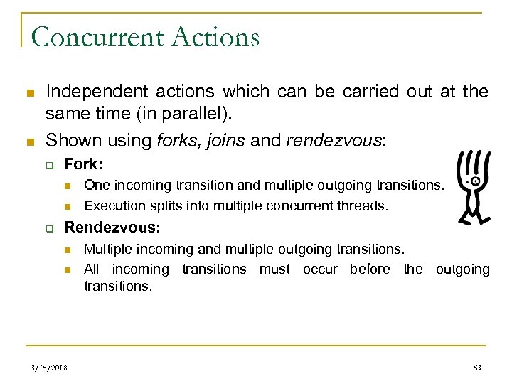 Concurrent Actions n n Independent actions which can be carried out at the same