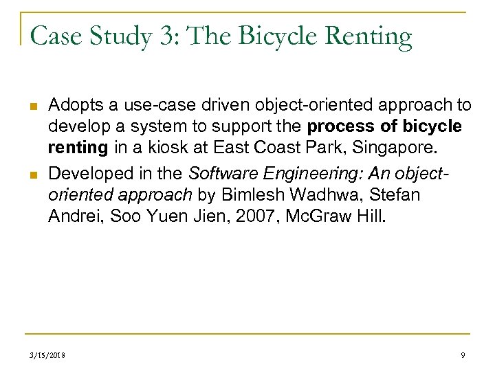 Case Study 3: The Bicycle Renting n n Adopts a use-case driven object-oriented approach
