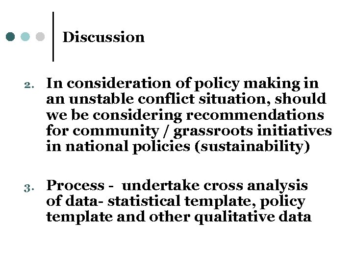 Discussion 2. In consideration of policy making in an unstable conflict situation, should we