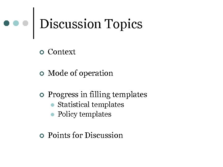 Discussion Topics ¢ Context ¢ Mode of operation ¢ Progress in filling templates l