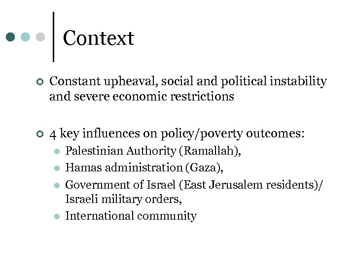 Context ¢ Constant upheaval, social and political instability and severe economic restrictions ¢ 4