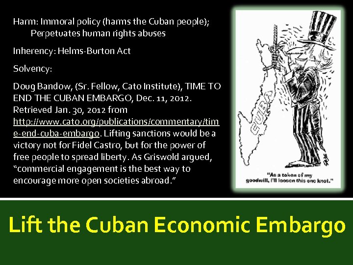 Harm: Immoral policy (harms the Cuban people); Perpetuates human rights abuses Inherency: Helms-Burton Act
