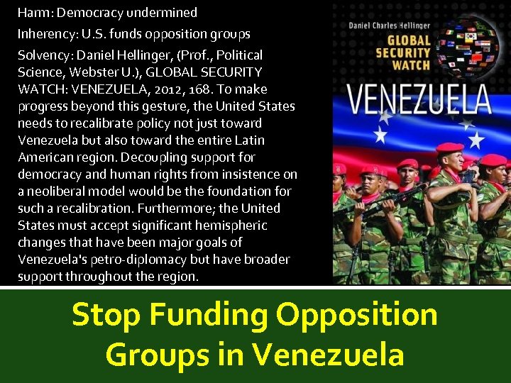 Harm: Democracy undermined Inherency: U. S. funds opposition groups Solvency: Daniel Hellinger, (Prof. ,