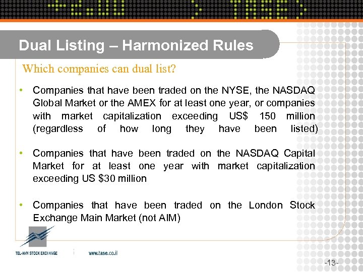 Dual Listing – Harmonized Rules Which companies can dual list? • Companies that have