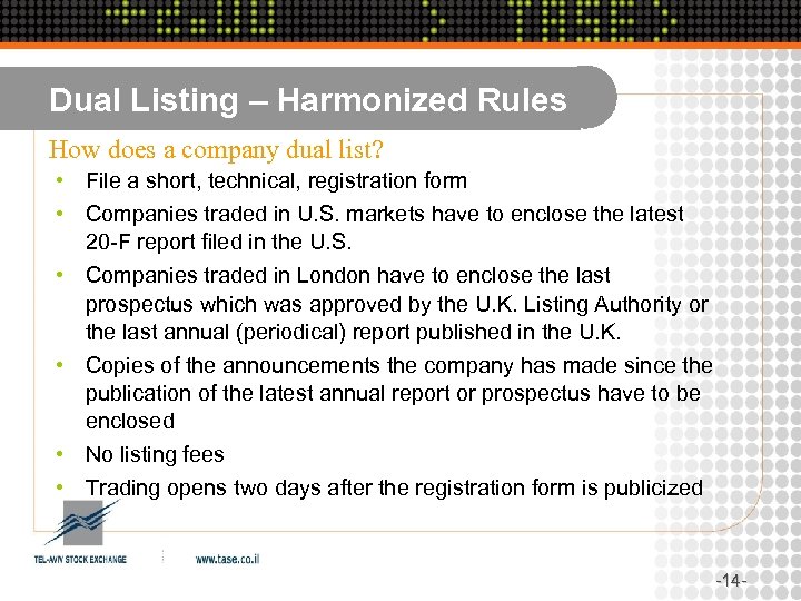Dual Listing – Harmonized Rules How does a company dual list? • File a