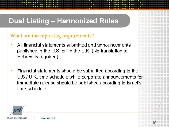 Dual Listing – Harmonized Rules What are the reporting requirements? • All financial statements