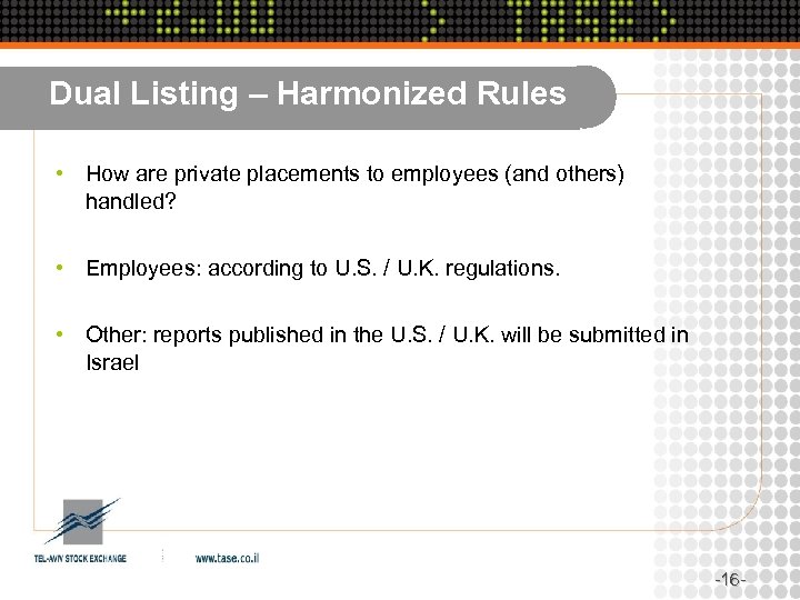 Dual Listing – Harmonized Rules • How are private placements to employees (and others)