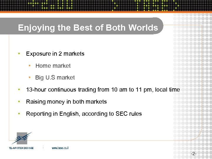 Enjoying the Best of Both Worlds • Exposure in 2 markets • Home market