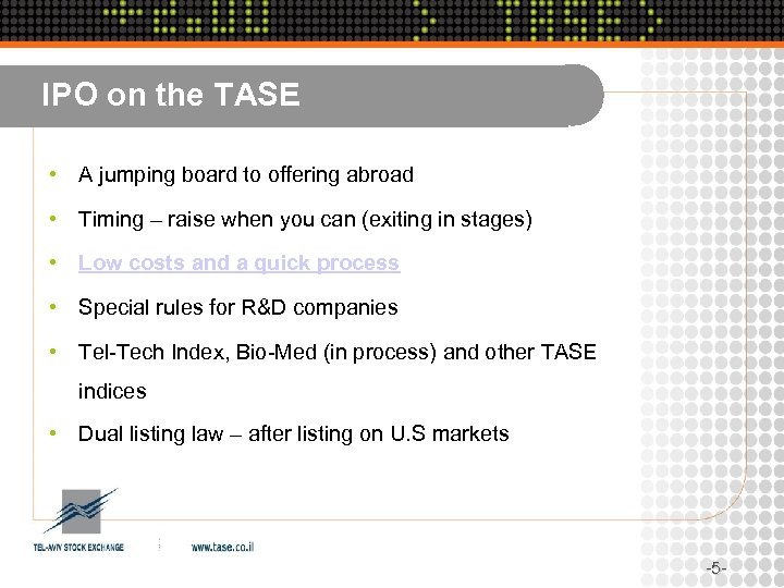 IPO on the TASE • A jumping board to offering abroad • Timing –