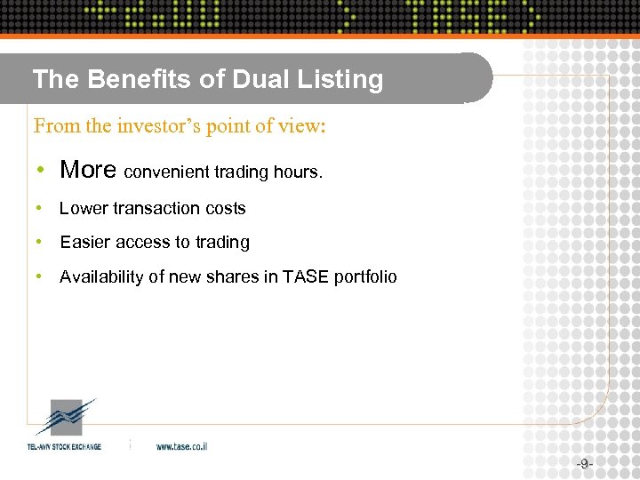 The Benefits of Dual Listing From the investor’s point of view: • More convenient