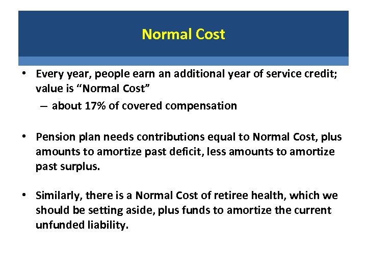 Normal Cost • Every year, people earn an additional year of service credit; value
