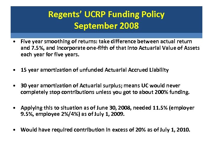 Regents’ UCRP Funding Policy September 2008 • Five year smoothing of returns: take difference