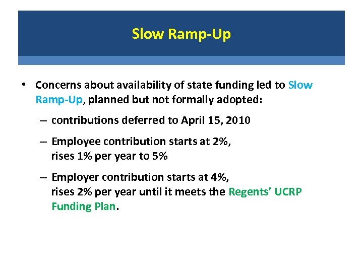 Slow Ramp-Up • Concerns about availability of state funding led to Slow Ramp-Up, planned