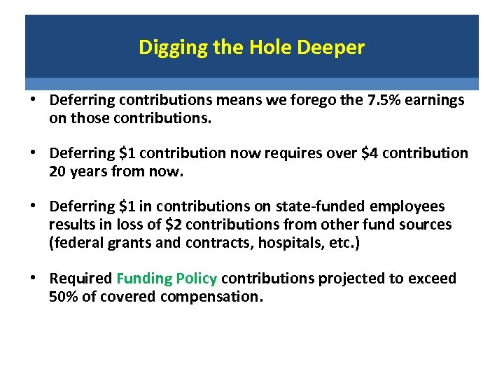 Digging the Hole Deeper • Deferring contributions means we forego the 7. 5% earnings