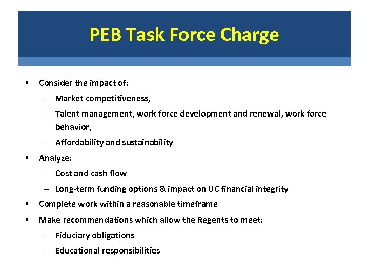 PEB Task Force Charge • Consider the impact of: – Market competitiveness, – Talent