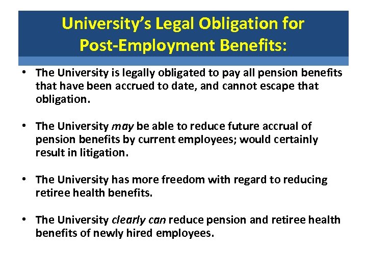 University’s Legal Obligation for Post-Employment Benefits: • The University is legally obligated to pay
