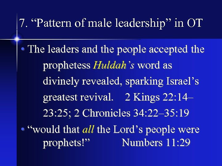 7. “Pattern of male leadership” in OT • The leaders and the people accepted
