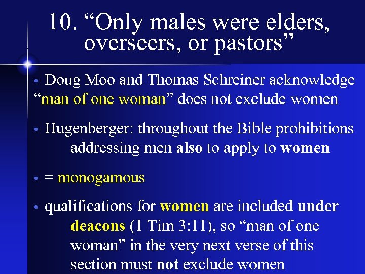 10. “Only males were elders, overseers, or pastors” Doug Moo and Thomas Schreiner acknowledge