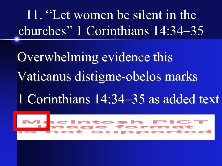 11. “Let women be silent in the churches” 1 Corinthians 14: 34– 35 Overwhelming