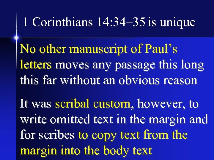 1 Corinthians 14: 34– 35 is unique No other manuscript of Paul’s letters moves