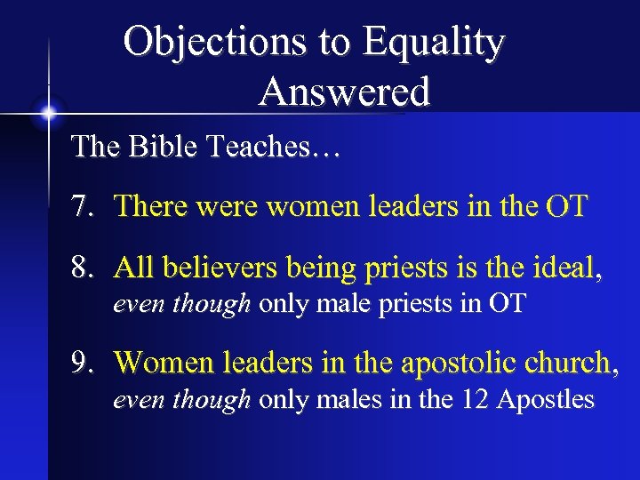 Objections to Equality Answered The Bible Teaches… 7. There women leaders in the OT