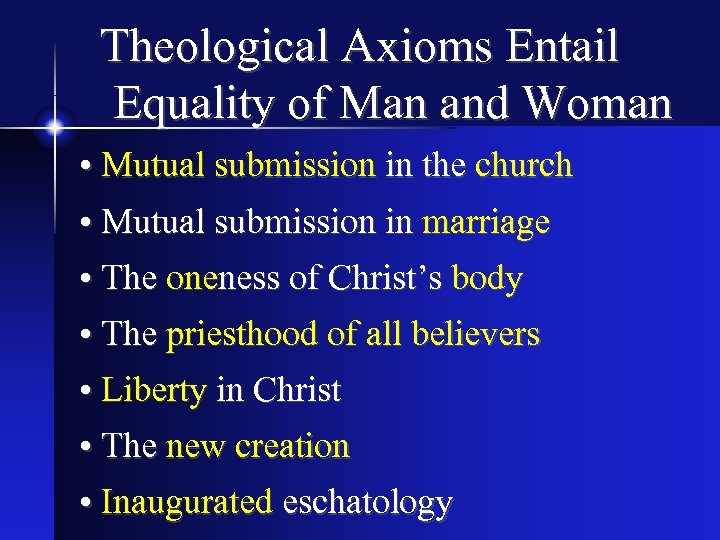 Theological Axioms Entail Equality of Man and Woman • Mutual submission in the church