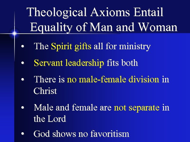 Theological Axioms Entail Equality of Man and Woman • The Spirit gifts all for