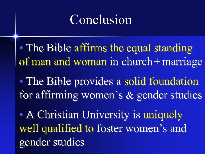 Conclusion • The Bible affirms the equal standing of man and woman in church