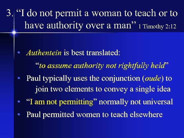 3. “I do not permit a woman to teach or to have authority over