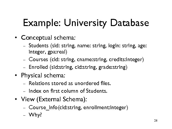 Example: University Database • Conceptual schema: – – – Students (sid: string, name: string,