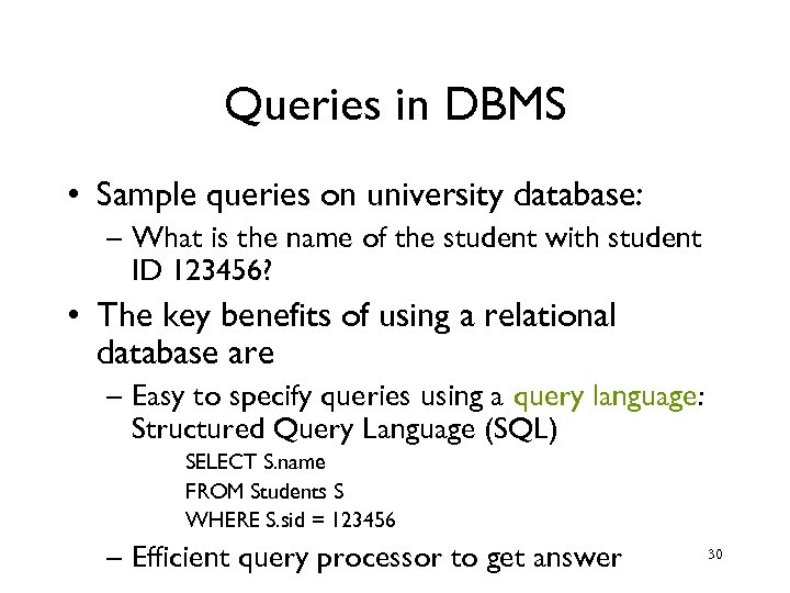 Queries in DBMS • Sample queries on university database: – What is the name