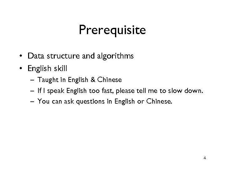 Prerequisite • Data structure and algorithms • English skill – Taught in English &