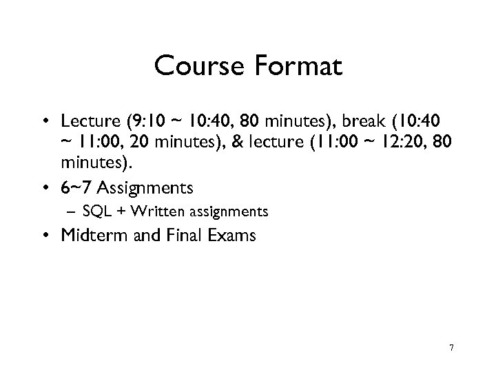 Course Format • Lecture (9: 10 ~ 10: 40, 80 minutes), break (10: 40