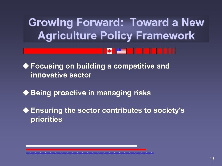 Growing Forward: Toward a New Agriculture Policy Framework u Focusing on building a competitive