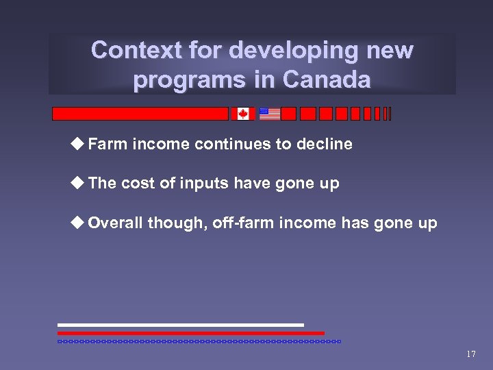 Context for developing new programs in Canada u Farm income continues to decline u