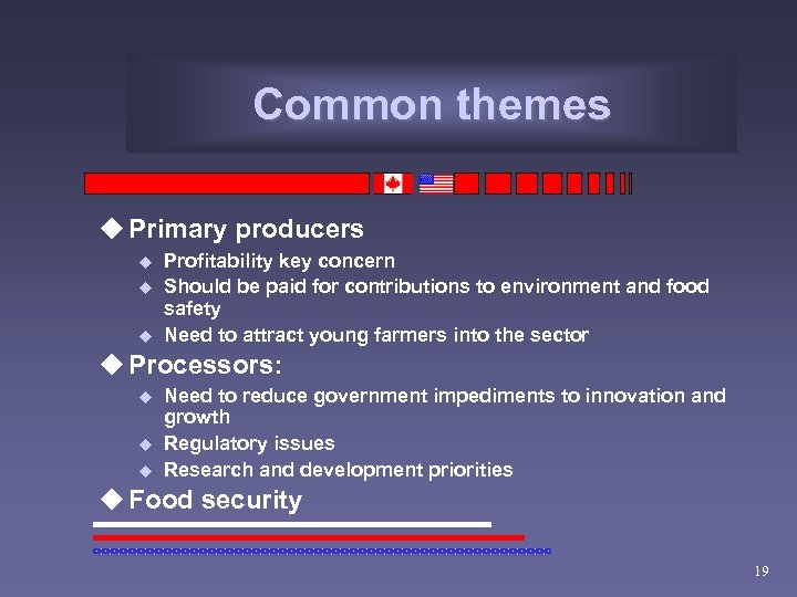 Common themes u Primary producers u u u Profitability key concern Should be paid