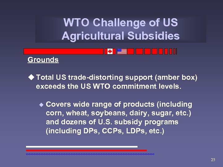 WTO Challenge of US Agricultural Subsidies Grounds u Total US trade-distorting support (amber box)