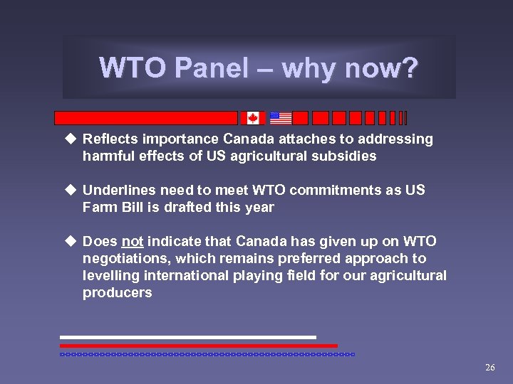 WTO Panel – why now? u Reflects importance Canada attaches to addressing harmful effects