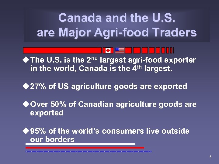 Canada and the U. S. are Major Agri-food Traders u The U. S. is