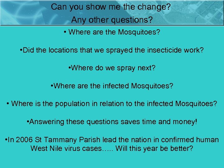 Can you show me the change? Any other questions? Where are the Mosquitoes? •